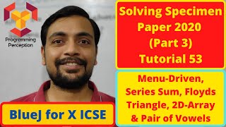 Solving Specimen Paper 2020 (Part 3) - BlueJ for X Class ICSE - Tutorial 53