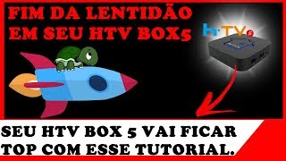 HTV BOX 5 COM LENTIDÃO ? SAIBA COMO REMOVER