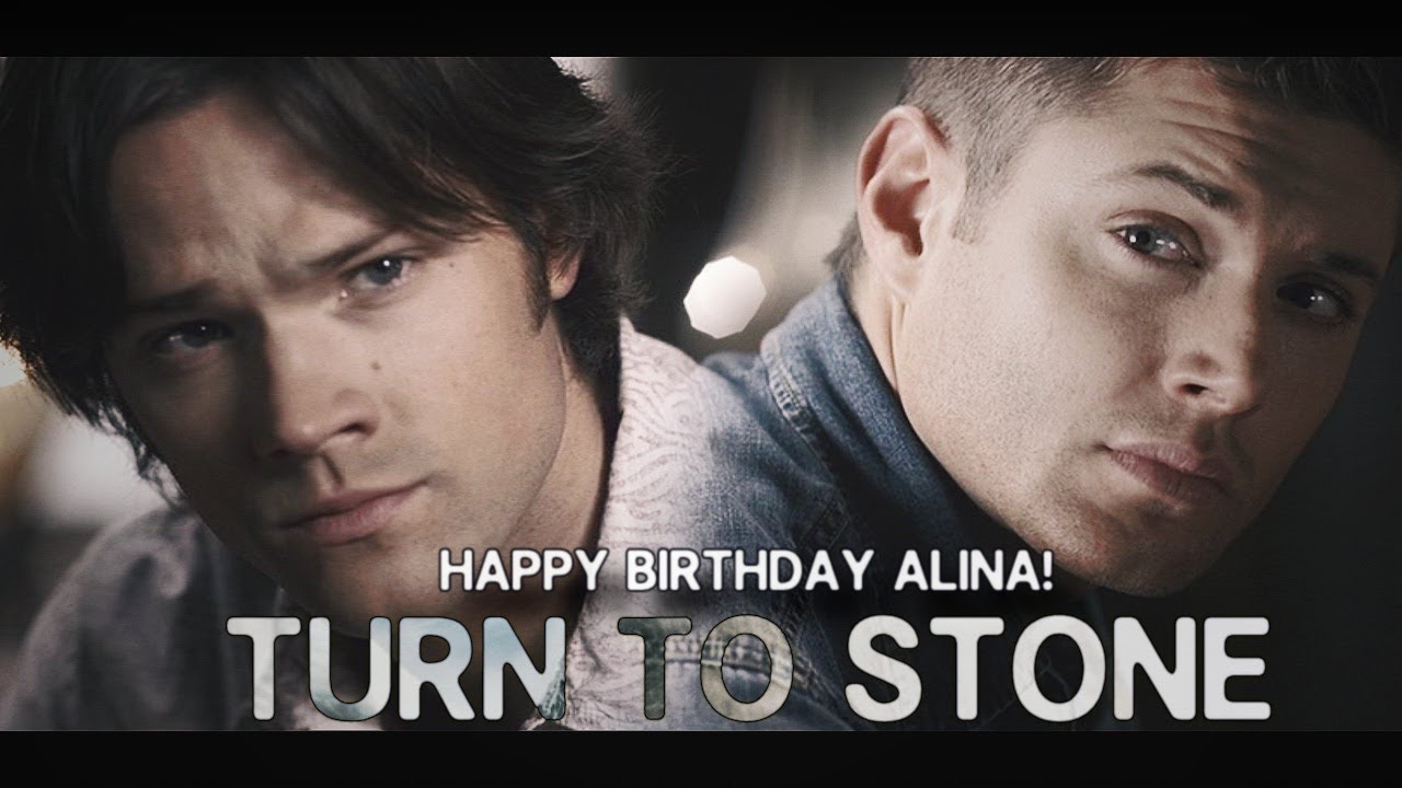 Sam & Dean | Turn to Stone [for Alina]