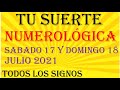 #SUERTE NUMEROLOGICA DE FIN DE SEMANA.# SABADO 17 Y DOMINGO 18 (JULIO 2021) #TODOS LOS SIGNOS#