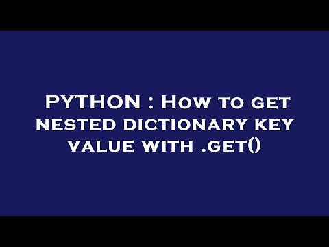 PYTHON : How to get nested dictionary key value with .get()