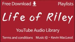 Life of Riley | YouTube Audio Library