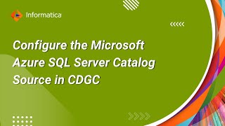 332. How to Configure the Microsoft Azure SQL Server Catalog Source in CDGC