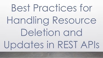 Best Practices for Handling Resource Deletion and Updates in REST APIs