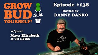 Grow Bud Yourself Episode 138 - Guest: Maya Elizabeth