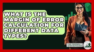 What Is The Margin Of Error Calculation For Different Data Types? - The Friendly Statistician
