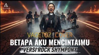 VAGETOZ - BETAPA AKU MENCINTAIMU COVER || VERSI ROCK SYMPHONY