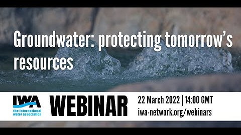 IWA Webinar "Groundwater: protecting tomorrow’s resources"