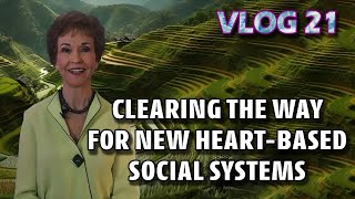 VLOG 21 - CLEARING THE WAY FOR NEW HEART-BASED SOCIAL SYSTEMS