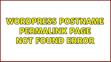 Wordpress: Postname permalink page not found error