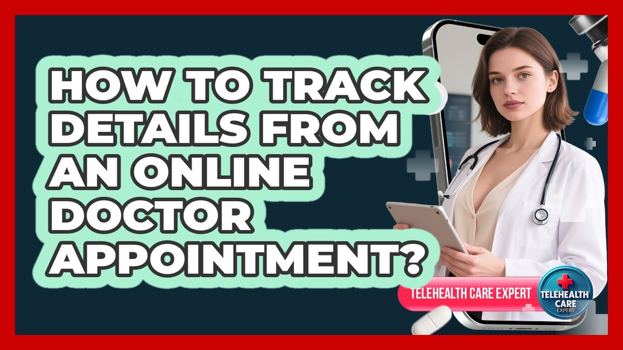 How To Track Details From An Online Doctor Appointment?