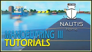 NAUTIS Home Ship Simulator (NHSS) Manoeuvring III Tutorials