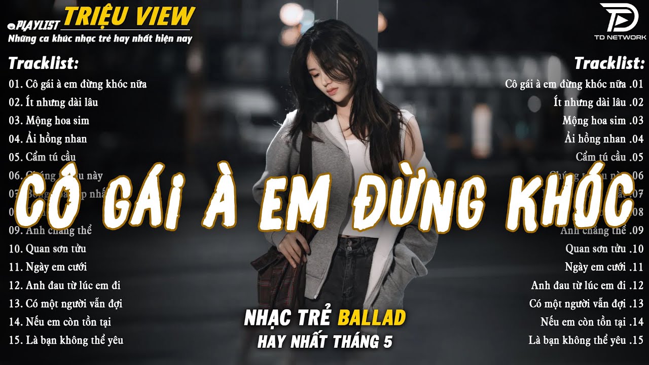 Nhạc Trẻ Ballad Hot Nhất 2025 | Top 15 Ca Khúc Về Nỗi Đau Tình Yêu Hot Trend | Cô Gái À Em Đừng Khóc