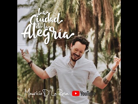 La Ciudad de la Alegria. (VIDEO LYRIC)  Mauricio D´ La Rosa.