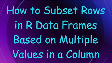 How to Subset Rows in R Data Frames Based on Multiple Values in a Column