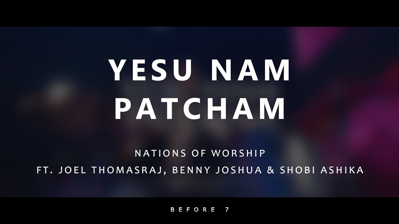 Yesu Nam Patcham lyrics  Nations of Worship ft Joel Thomasraj Benny Joshua  Shobi Ashika