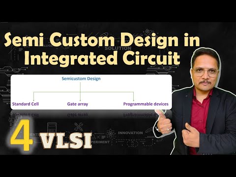 Semi Custom design in integrated circuit, Standard Cell & Gate Array Semi Custom design