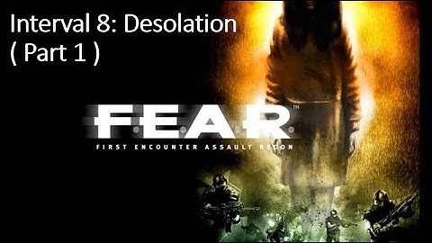 F.E.A.R. - Interval 8: Desolation (Part 1)