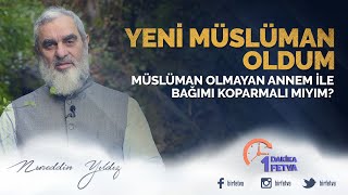 Yeni Müslüman oldum. Müslüman olmayan annem ile bağımı koparmalı mıyım? / Birfetva