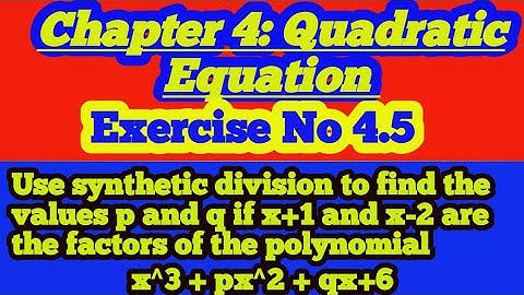 Use synthetic division to find values p and q if x+1and x-2 are factors of polynomial x^3 +px^2+qx+6