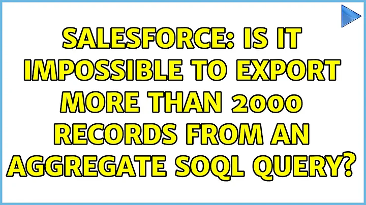 Salesforce: Is it impossible to export more than 2000 records from an aggregate SOQL query?