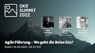 Die Zukunft der agilen Führung mit Felix Erdmann, Floko Zibert & Jochen Holzwarth | OKR Summit '22
