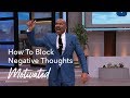 How To Block Negative Thoughts | Motivated