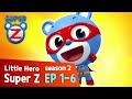 [Super Z 2] Little Hero Super Z 2 l episode 1-6 l 60min Play