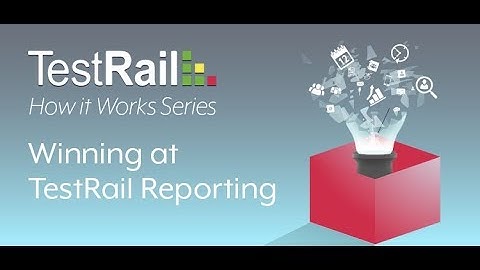 How it Works: TestRail Reports