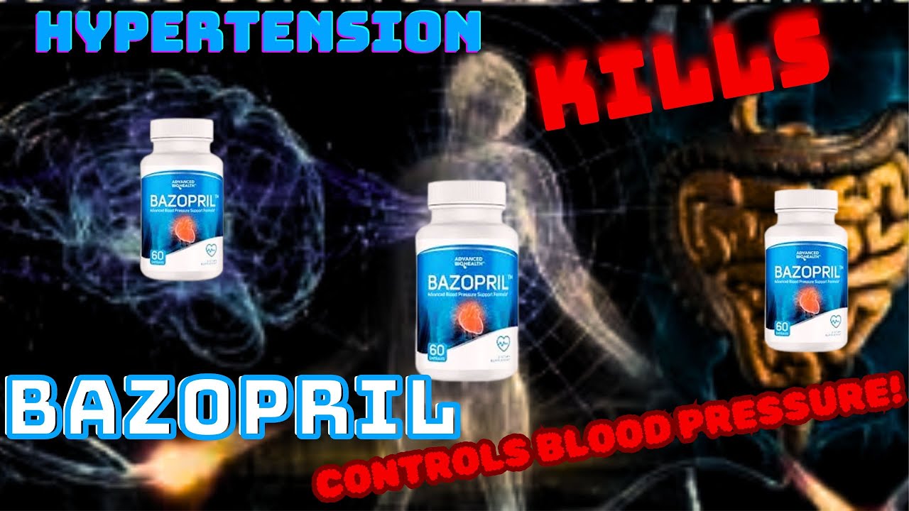 HYPERTENSION SKILL!!! BAZOPRIL CONTROLS BLOOD PRESSURE!