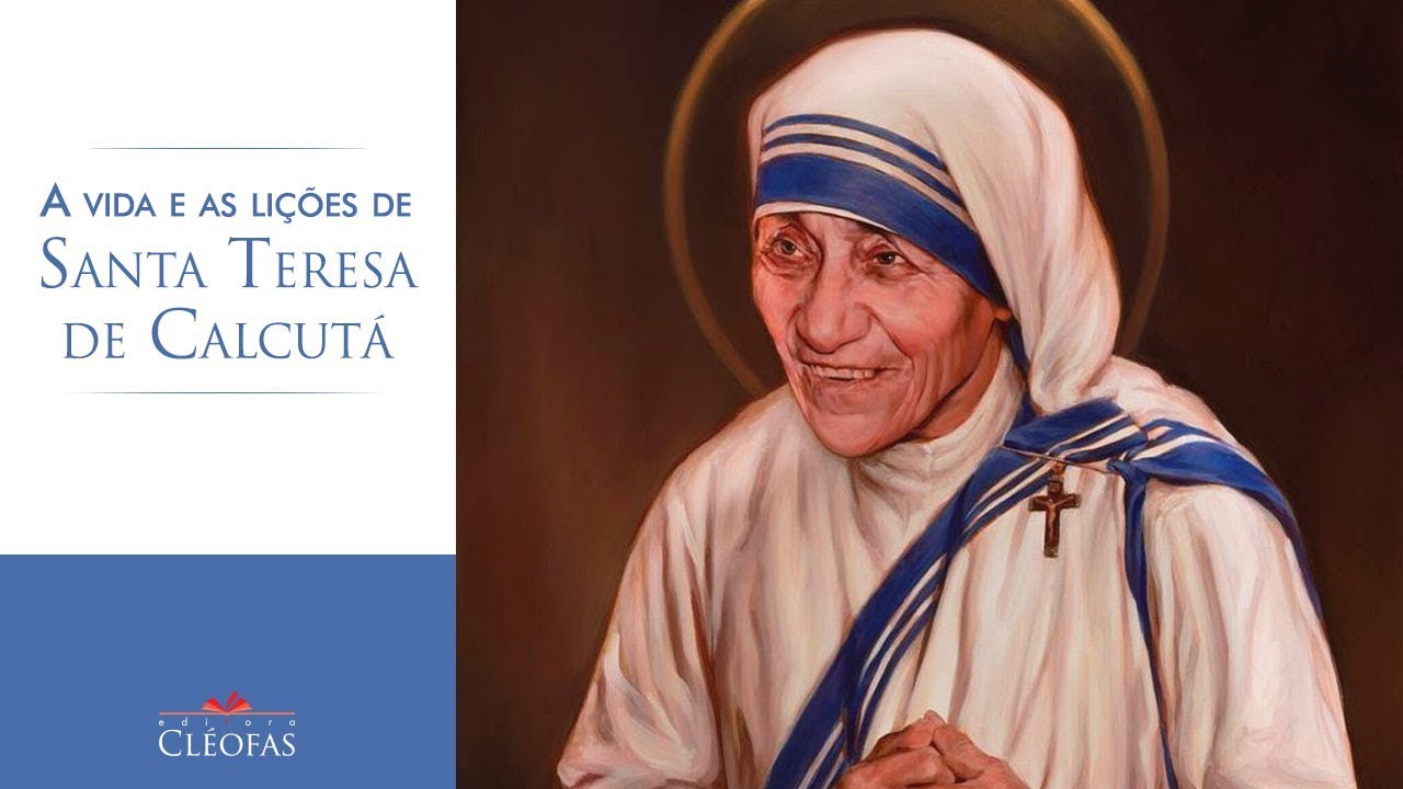 A Vida E As Lições De Santa Teresa De Calcutá Youtube