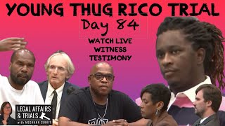 DAY 84 of YSL Young Thug RICO Trial - Watch LIVE Witness Testimony
