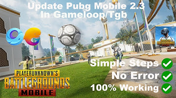 How To Update Pubg Mobile 2.3 In Gameloop/Tgb 7.1 | Simple Steps | No Error | 100% Working | Latest