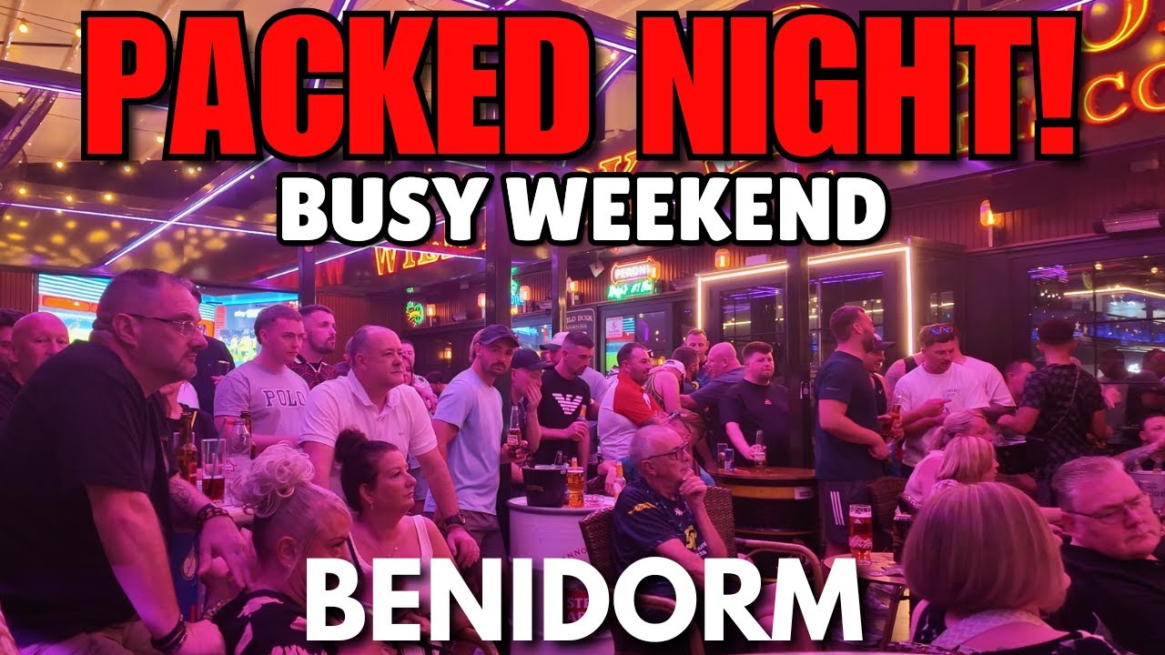 Benidorm - PACKED Bars, Streets & Clubs! 😯🥂┃Busy Weekend on The Strip!