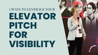 5 Ways To Leverage Your Elevator Pitch for Visibility