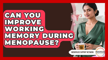 Can You Improve Working Memory During Menopause? - Menopause Support Network