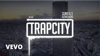 Aero Chord - Surface - Trap City Music HD