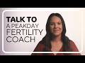 Talk to a PeakDay Fertility Coach