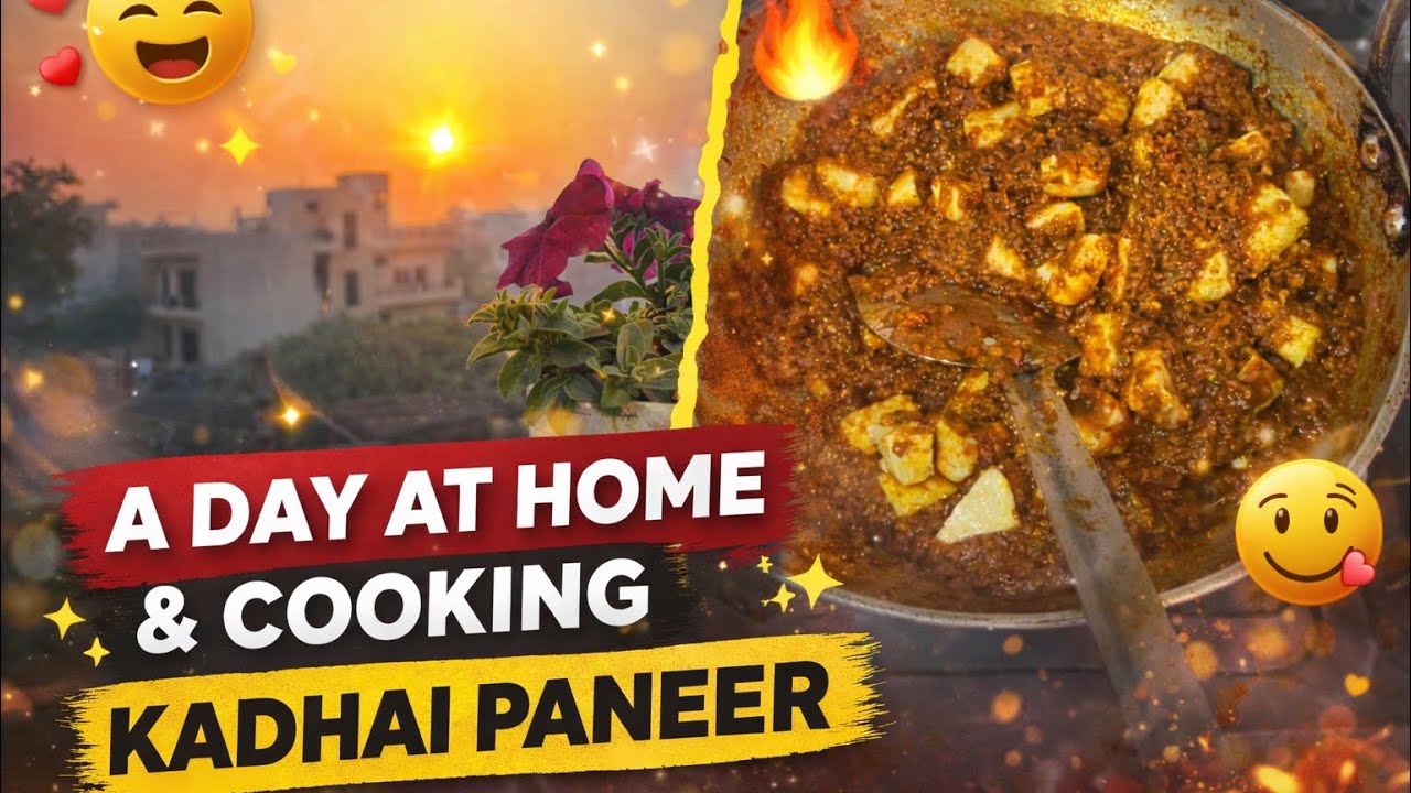 A Day at Home 🏡 | Cooking Spicy Kadhai Paneer 🍲🔥 | Simple Indian Home Vlog