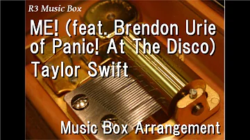 ME! (feat. Brendon Urie of Panic! At The Disco)/Taylor Swift [Music Box]