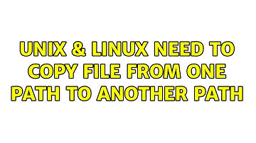 Unix & Linux: Need to copy file from one path to another path