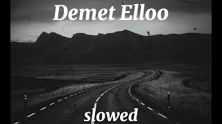 Demet Elloo slowed