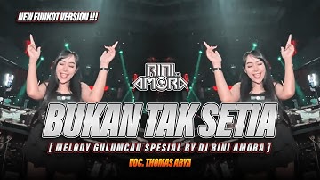 FUNKOT - BUKAN TAK SETIA [THOMAS ARYA] NEW FUNKOT VERSION 2025 || BY DJ RINI AMORA