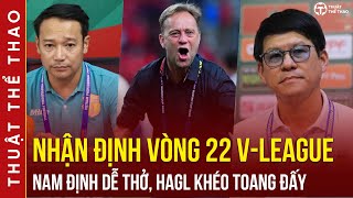 Nhận định vòng 22 V-League 23/24 | Nam Định vs SLNA, HAGL vs Thanh Hóa, Hà Nội FC vs Khánh Hòa