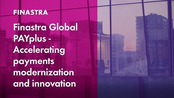 Finastra Global PAYplus - Accelerating Payments Modernization and Innovation