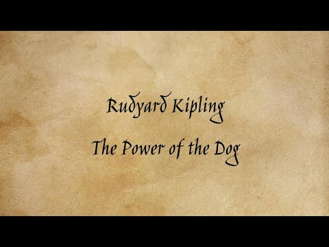 Rudyard Kipling - The Power of the Dog