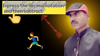 Express In Decimal Notation And Then Subtract.