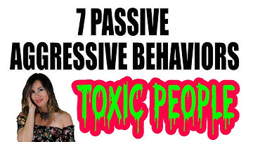 7 Passive Aggressive Covert Behaviors of Toxic People