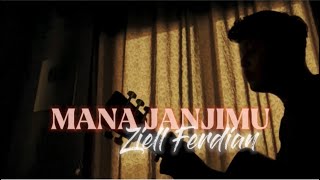 MANA JANJIMU - Ziell Ferdian (Cover panjiahriff)