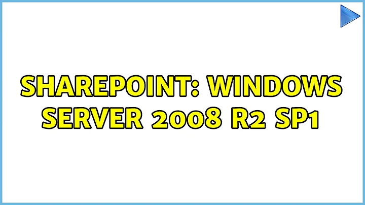 Sharepoint: Windows Server 2008 R2 SP1 (2 Solutions!!)